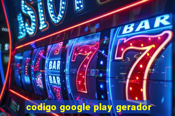 codigo google play gerador